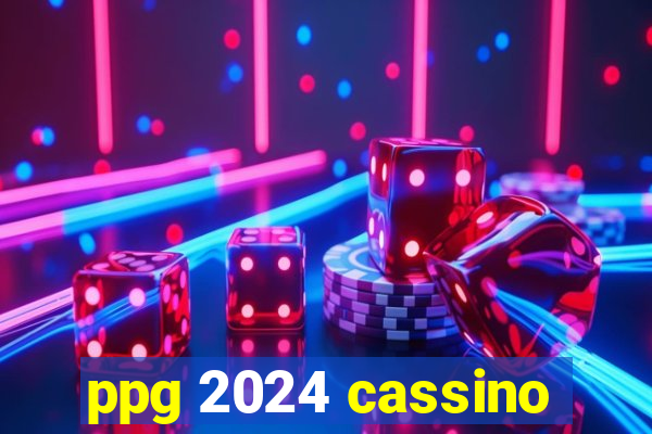 ppg 2024 cassino